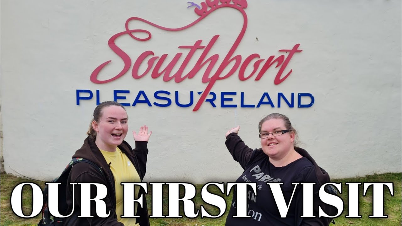 OUR FIRST VISIT TO SOUTHPORT PLEASURELAND | JUNE 2022