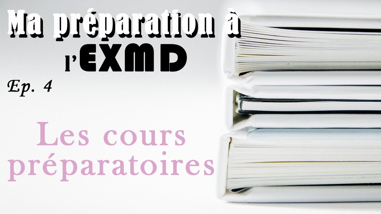 Ma pr&eacute;paration &agrave; l'EXMD Ep.4: les cours pr&eacute;paratoires