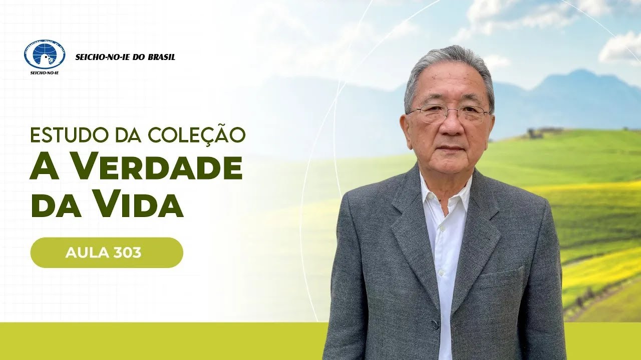 Estudo da Coleção A Verdade da Vida - Aula 303