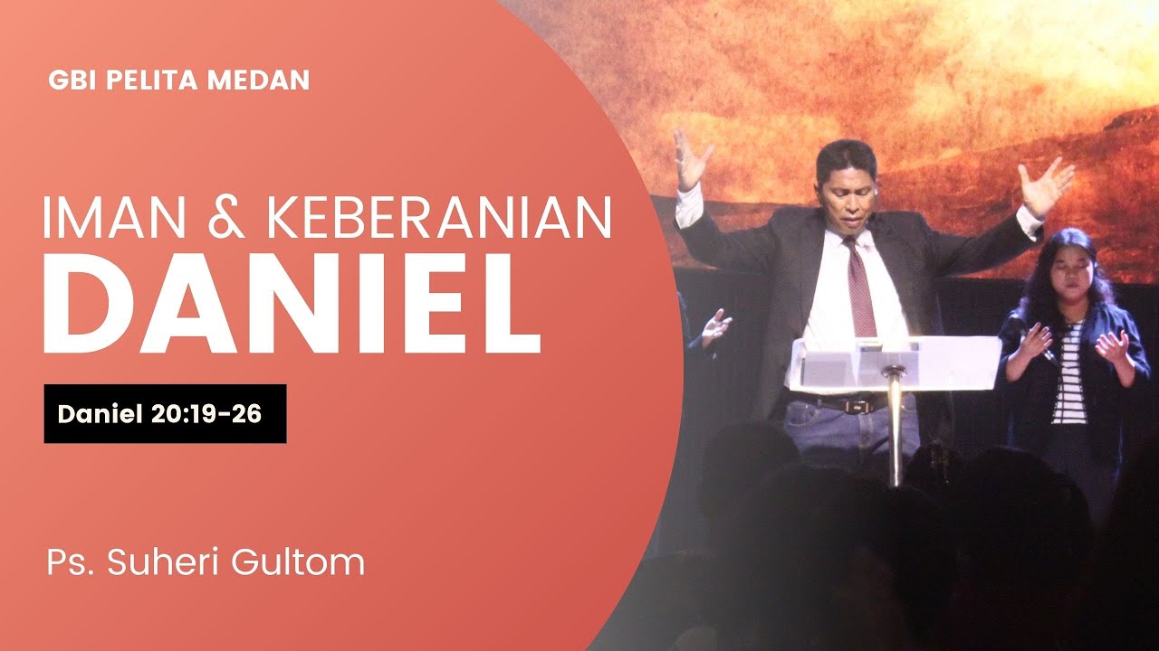 IMAN & KEBERANIAN DANIEL (Daniel 20:19-26) | Ps. Suheri Gultom | Official GBI PELITA Medan