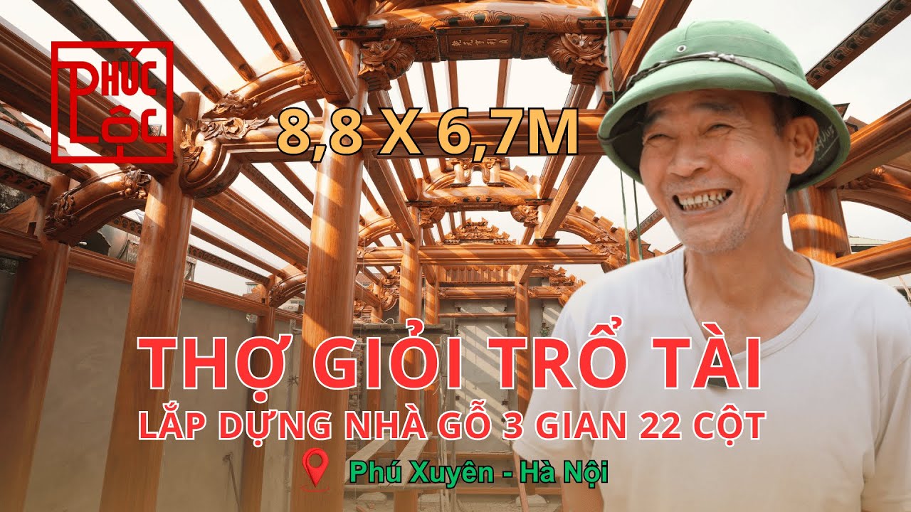Vì Sao Nhà Gỗ 3 Gian 22 Cột Phải Do Thợ Mộc Hơn 50 Năm Trổ Tài | Lắp Dựng Thực Tế Phú Xuyên, Hà Nội