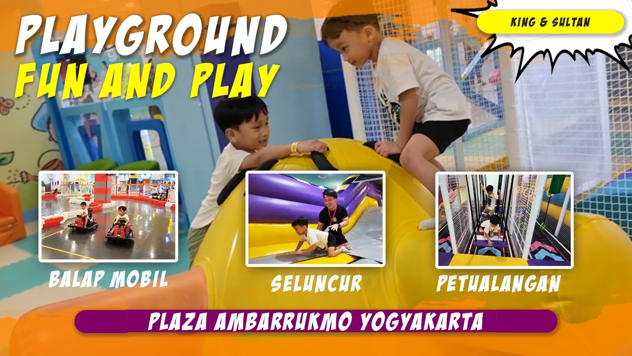 PLAYGROUND FUN AND PLAY PLAZA AMBARRUKMO JOGJA