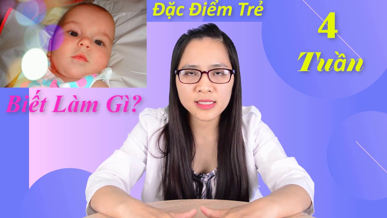Đặc Điểm Phát Triển Của Trẻ Sơ Sinh 4 Tuần Tuổi | Bác sĩ Đoàn Thị Mai