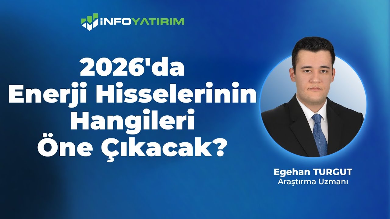 2026'da Hangi Enerji Hisseleri &Ouml;ne &Ccedil;ıkacak? I Egehan Turgut Yorumluyor I İnfo Yatırım