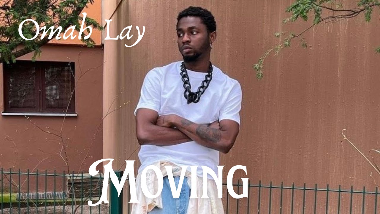 Omah Lay &ndash; Moving (Official Lyrics Video)