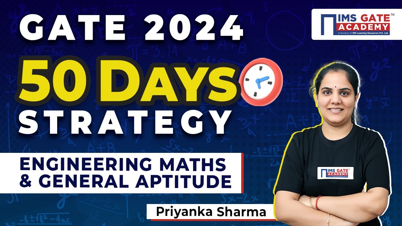 Last 50 days Preparation Strategy for GATE 2024 - Engineering Maths & Aptitude by Priyanka Ma'am