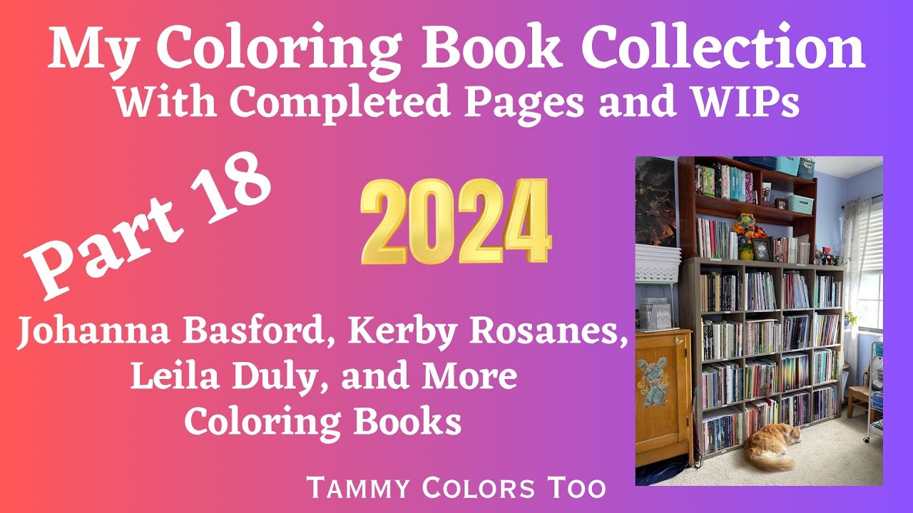 My Coloring Book Collection 2024 Part 18 - Johanna Basford, Kerby Rosales, Leila Duly and More
