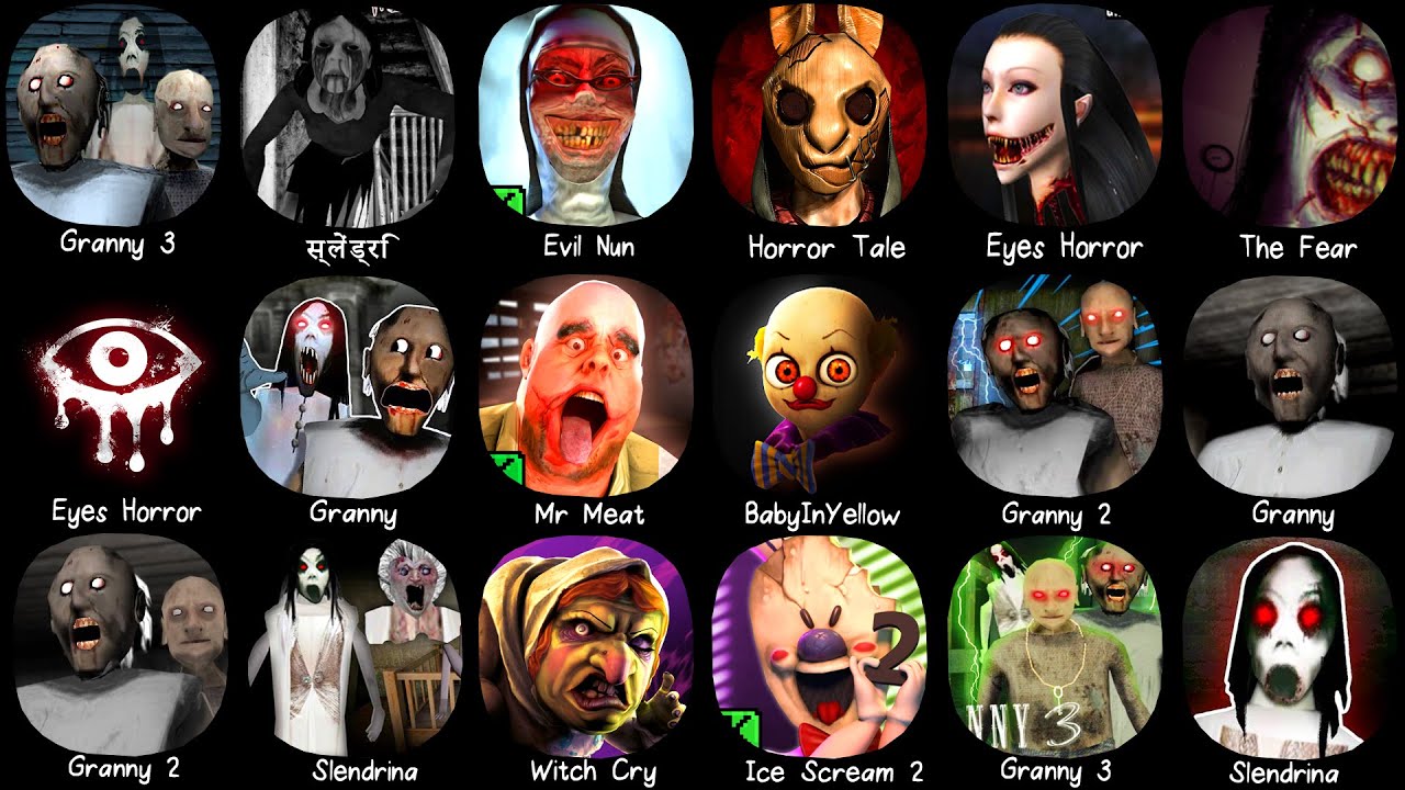 Granny 3, Evil Nun, Mr Meat, The Fear, Eyes Horror, Granny Chapter Two, Ice Scream 2, Witch Cry..
