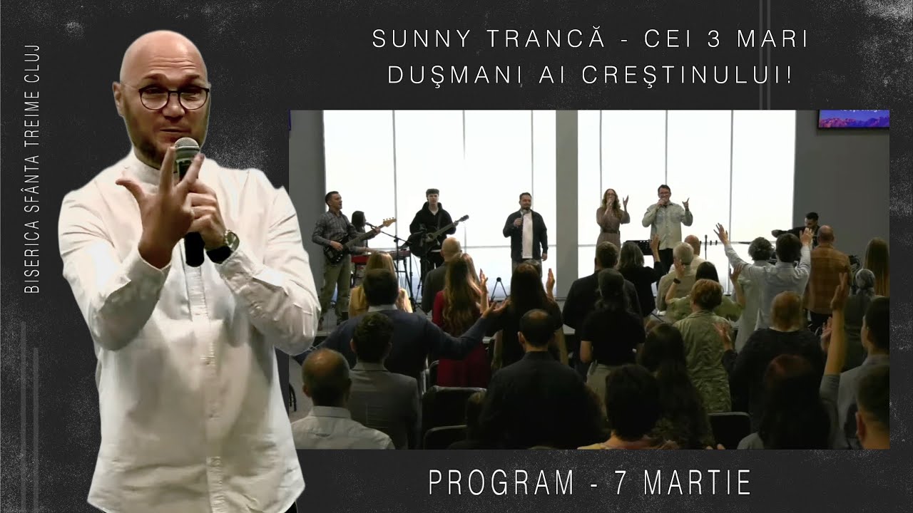 Sunny Trancă | Cei 3 mari duşmani ai creştinului!  | PROGRAM | 7 aprilie 2024 | Sfânta Treime Cluj