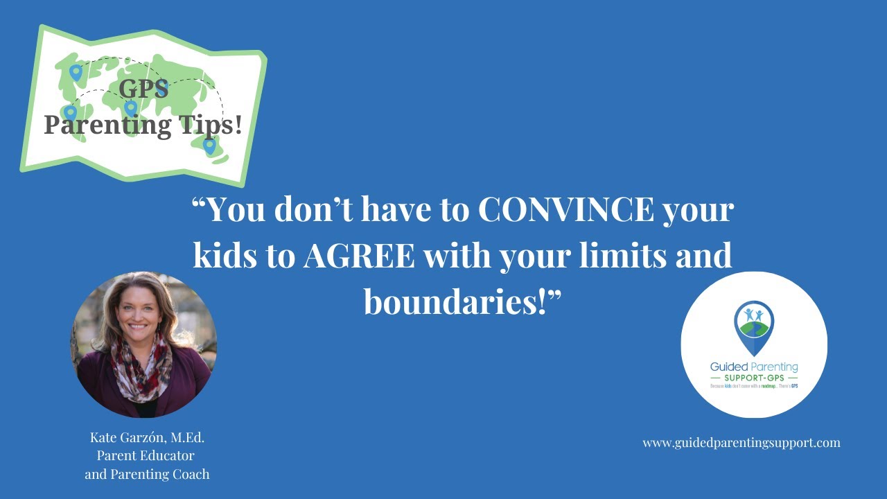You don't have to CONVINCE your kids to AGREE with your limits and boundaries!