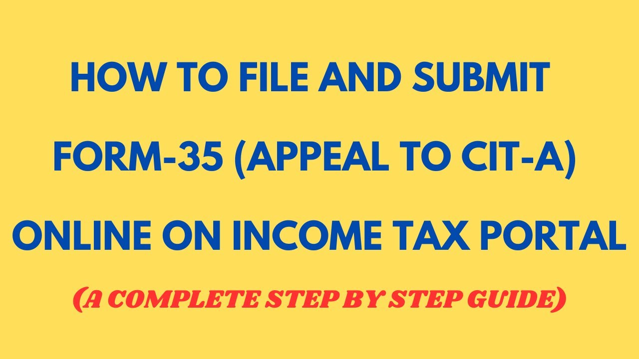 HOW TO FILE AND SUBMIT FORM-35 (APPEAL TO CIT-A) ONLINE OF INCOME TAX PORTAL?