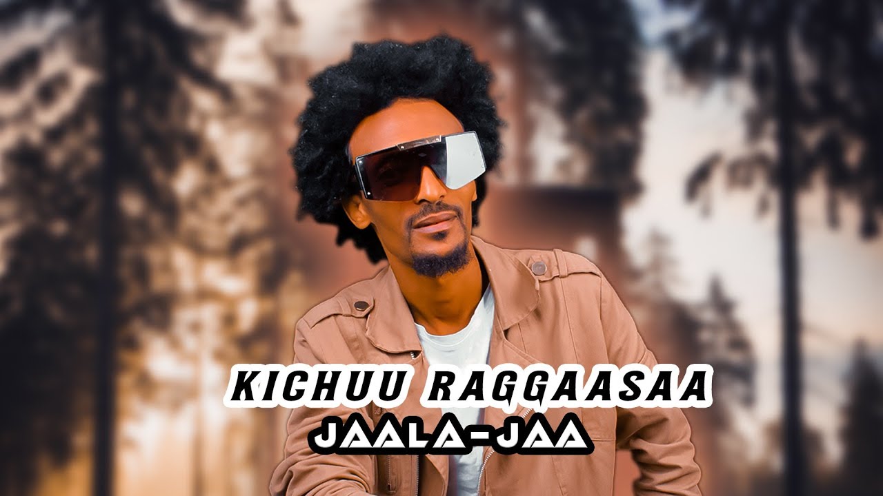 Kichuu Raggaasaa - JalaJaala - New Ethiopian Afaan Oromoo Music Video (Official Video)