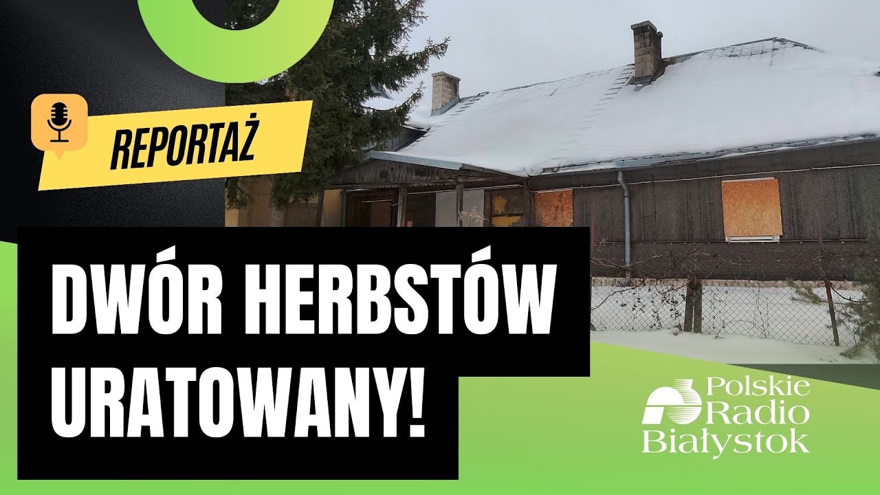 Dwór na Skorupach w Białymstoku uratowany! Sukces społeczników w walce o dom Herbstów.