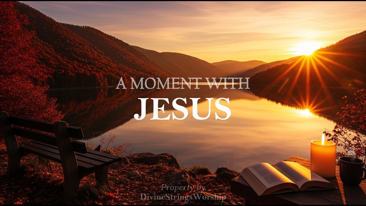 A Moment With Jesus | Peaceful Worship Music to Calm Your Soul & Hear God’s Voice