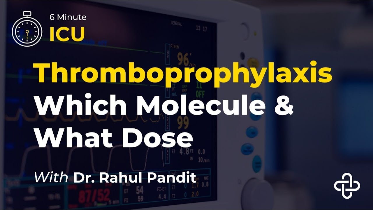 Thromboprophylaxis - Which Molecule & What Dose