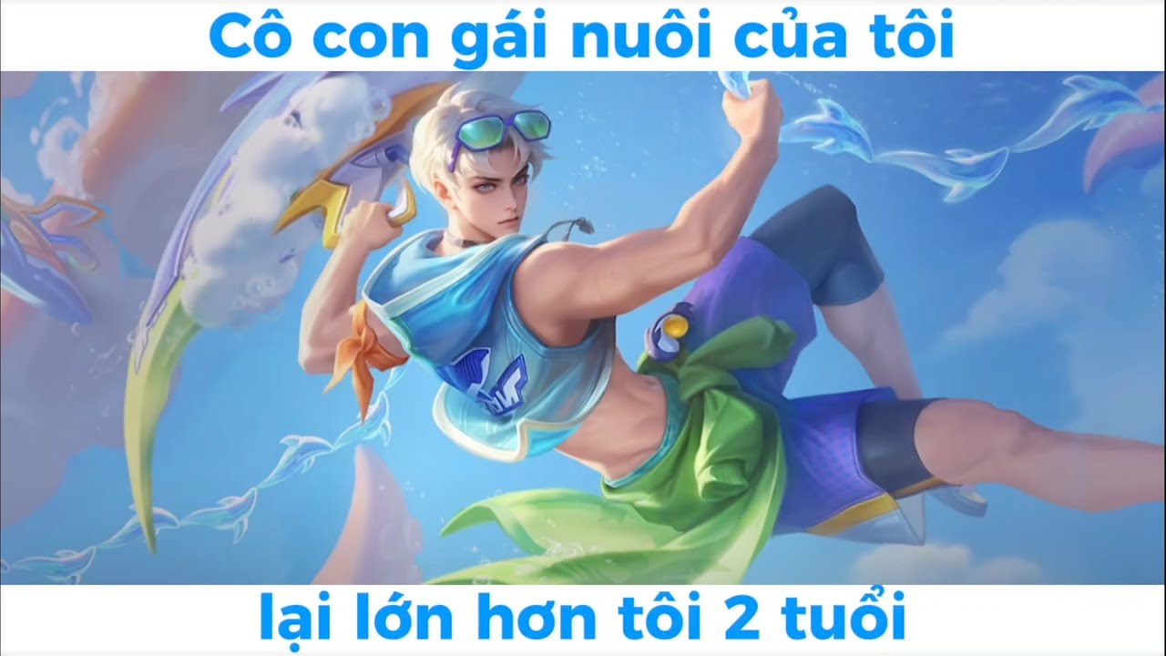 Cô con gái nuôi của tôi lại lớn hơn tôi 2 tuổi