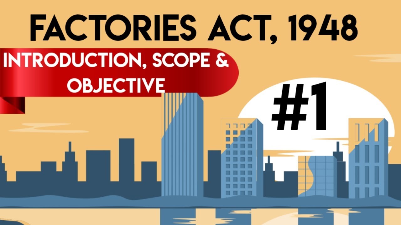 Factories Act 1948-Introduction, Scope, Coverage, Objectives | Industrial and labor laws |