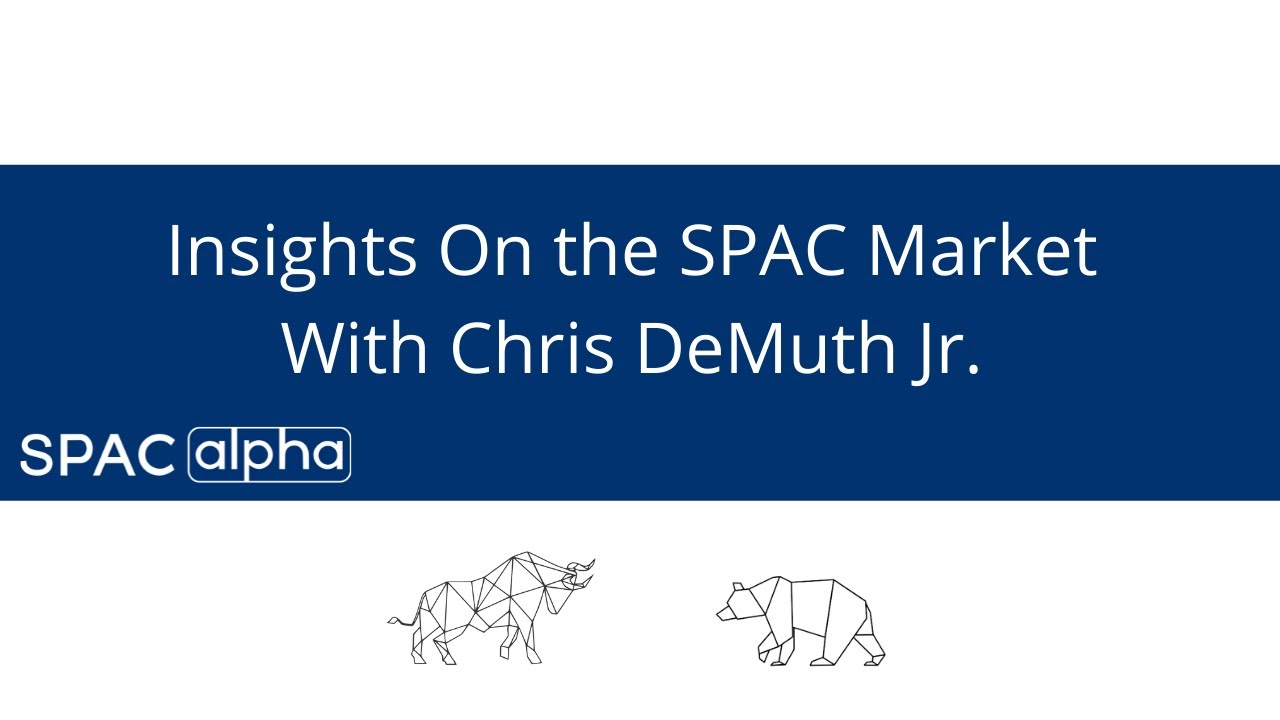Chris DeMuth Jr. Interview -- Insights On the SPAC Market
