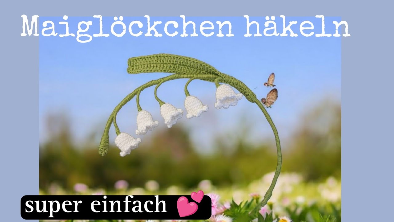 Maiglöckchen häkeln 🧶🌸