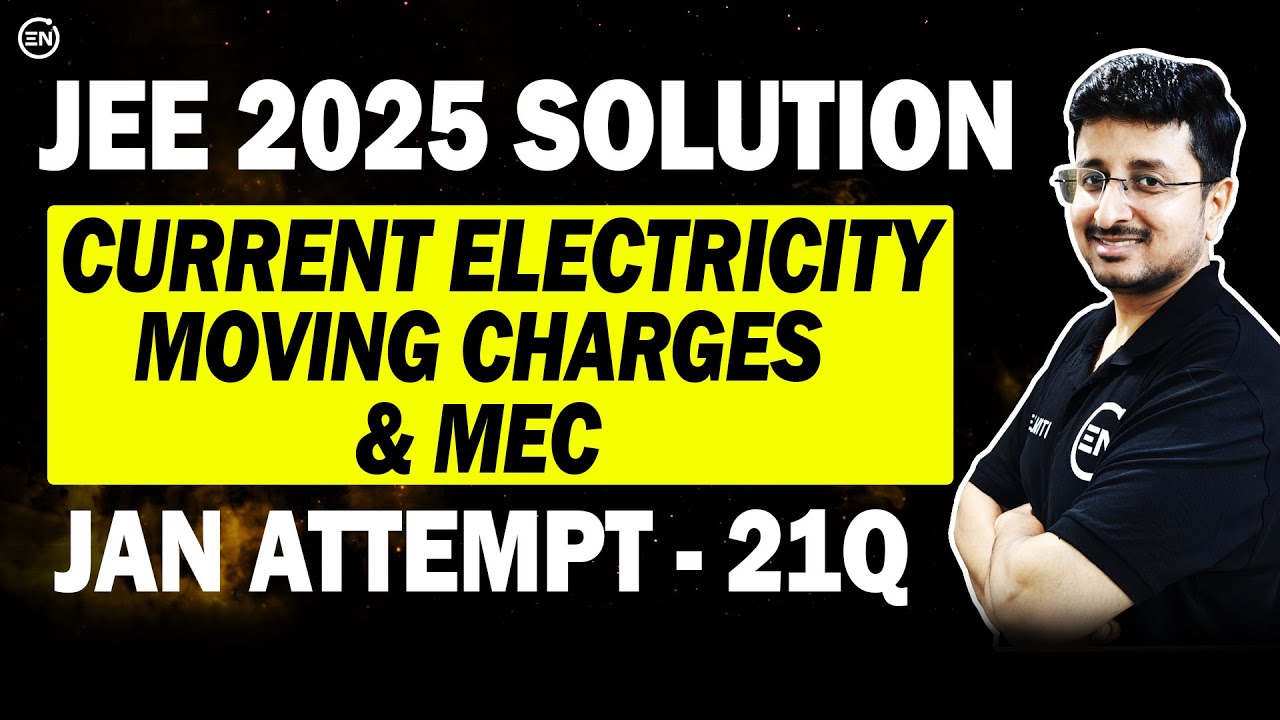 JEE Main 2025 PYQs - Current Electricity, Moving Charges & MEC | Jan Attempt Solutions | Eduniti