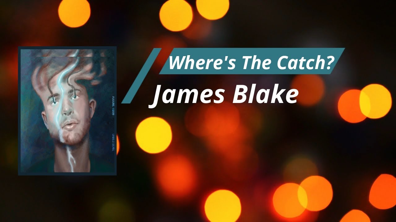 James Blake - Where's The Catch (Lyrics)