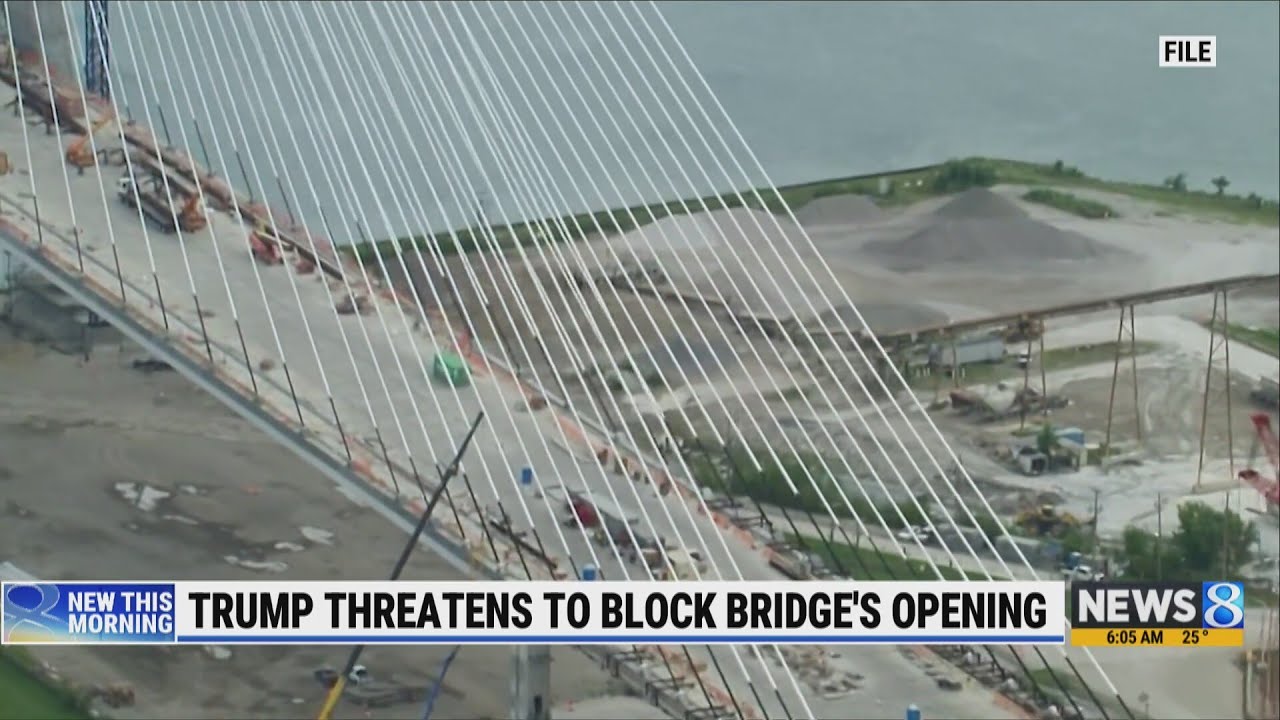 Trump threatens to block opening of bridge between Canada and Detroit