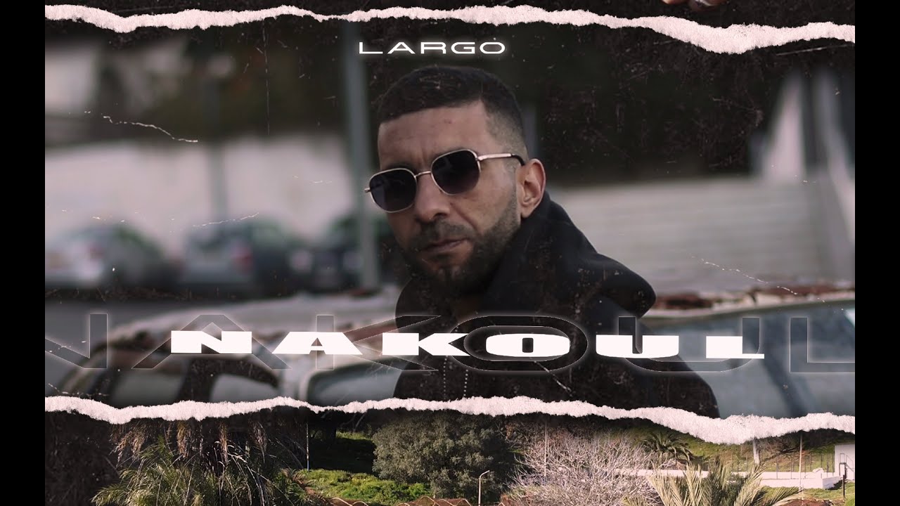 LARGO NAKOUL (Officiel Music Video)