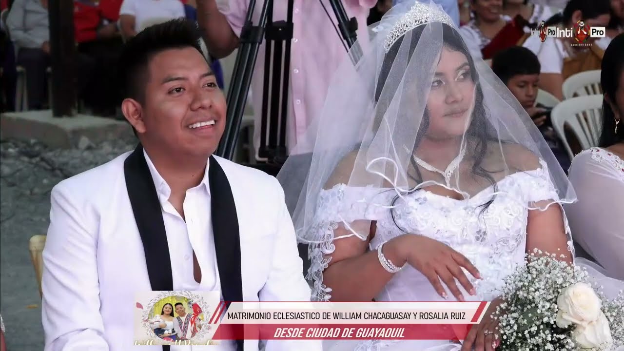 🔥 SEGUNDA PARTE DEL MATRIMONIO ECLESIASTICO NOVIOS William Chacaguasay Y Rosalia Ruiz En Guayaquil.🎤