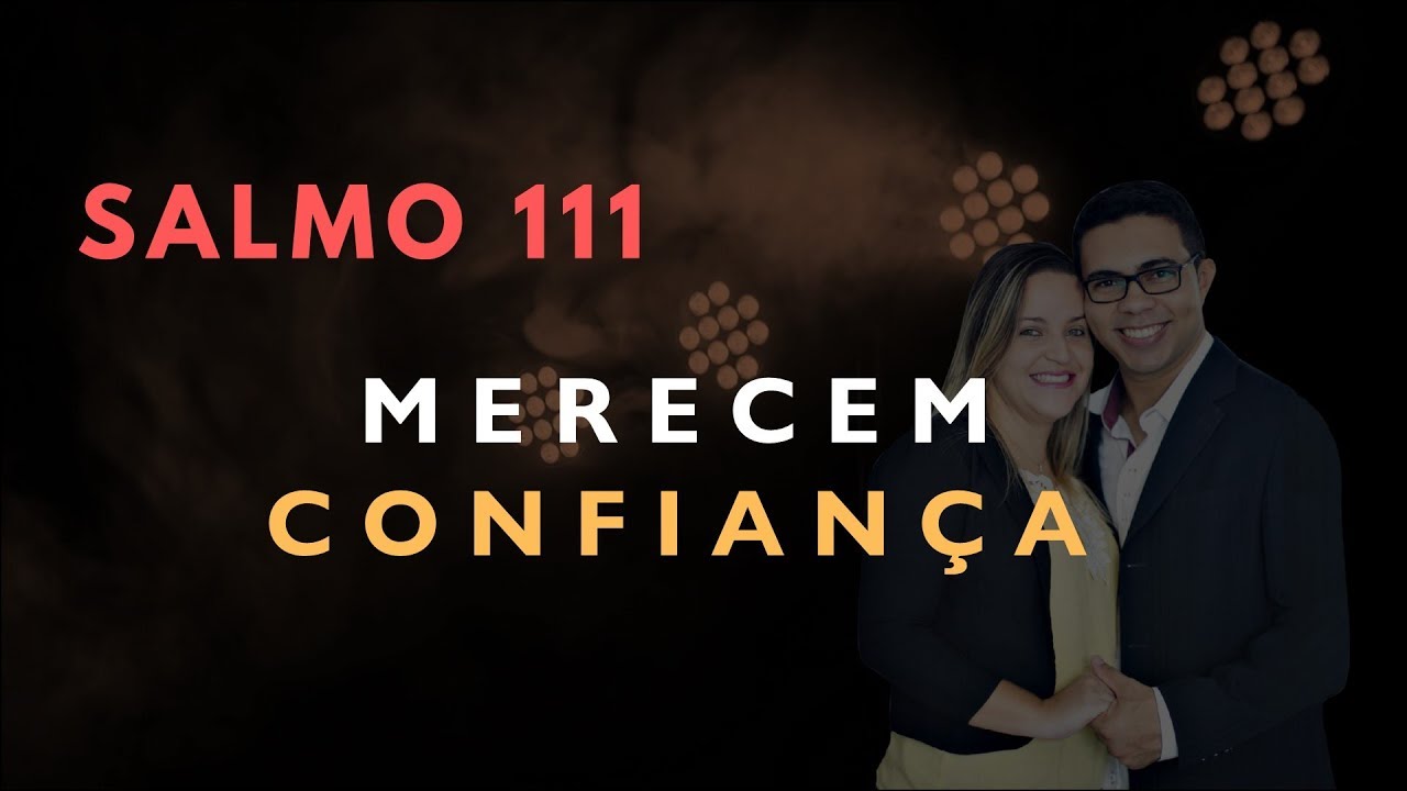 Salmo 111 Estudo: MERECEM CONFIANÇA (Bíblia Explicada)
