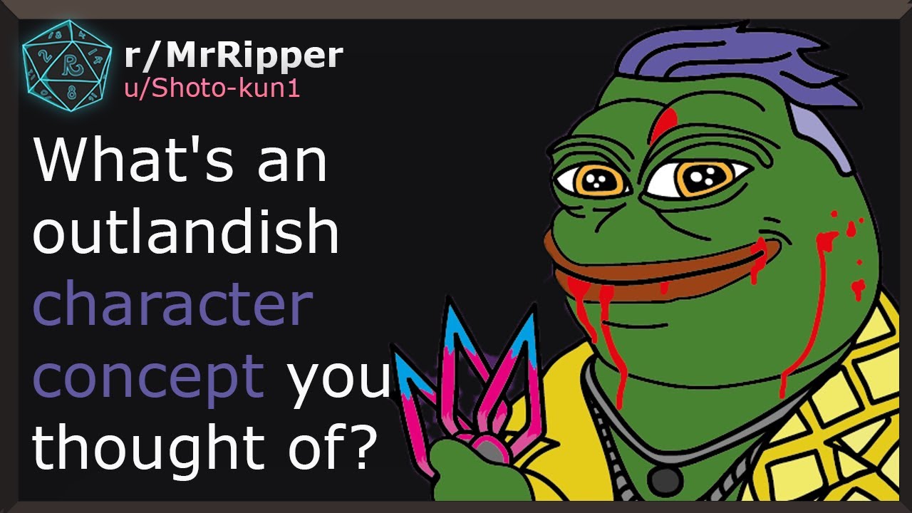 D&D Players, What's an outlandish character concept you thought of?  #1