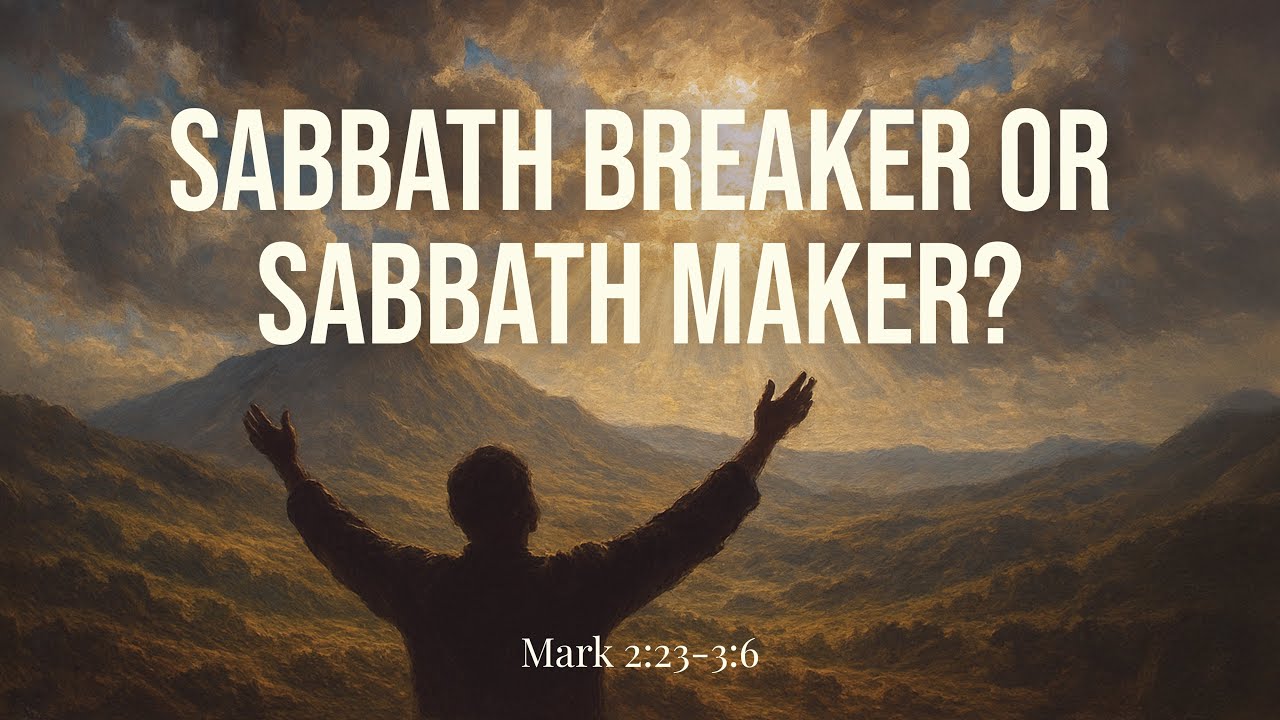 Sabbath Breaker or Sabbath Maker? • Mark 2:13-22