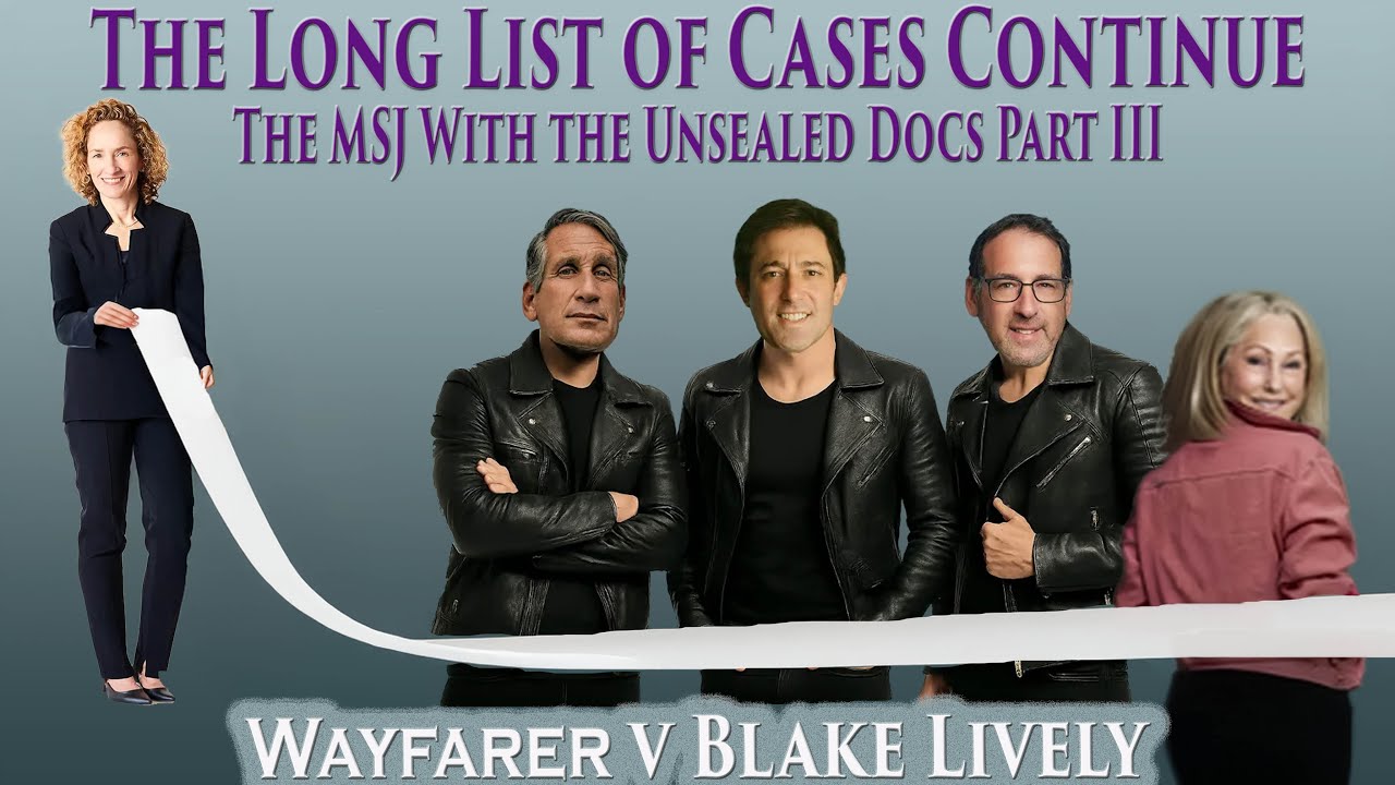 The Long List of Cases Continue From the Coolest Attorneys of All - The MSJ Part 3 Wayfarer v Lively