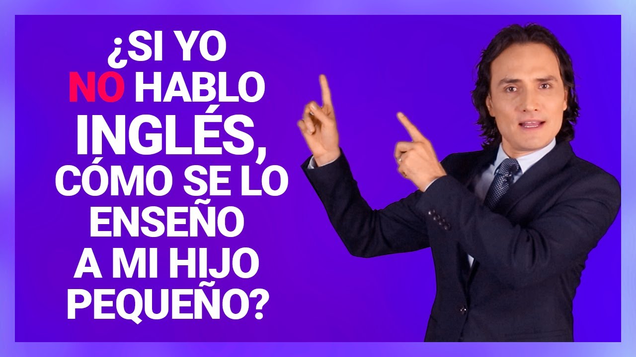 ⚠️¿Si yo NO hablo INGLÉS, cómo se lo enseño a mi hijo pequeño?