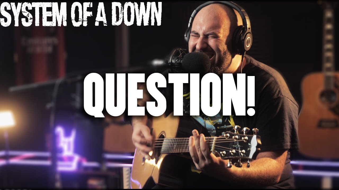 SYSTEM OF A DOWN - Question! Acoustic cover