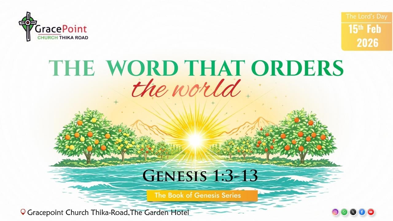The word that orders the world || Genesis 1:3-13 || Pst. Benard Kariuki