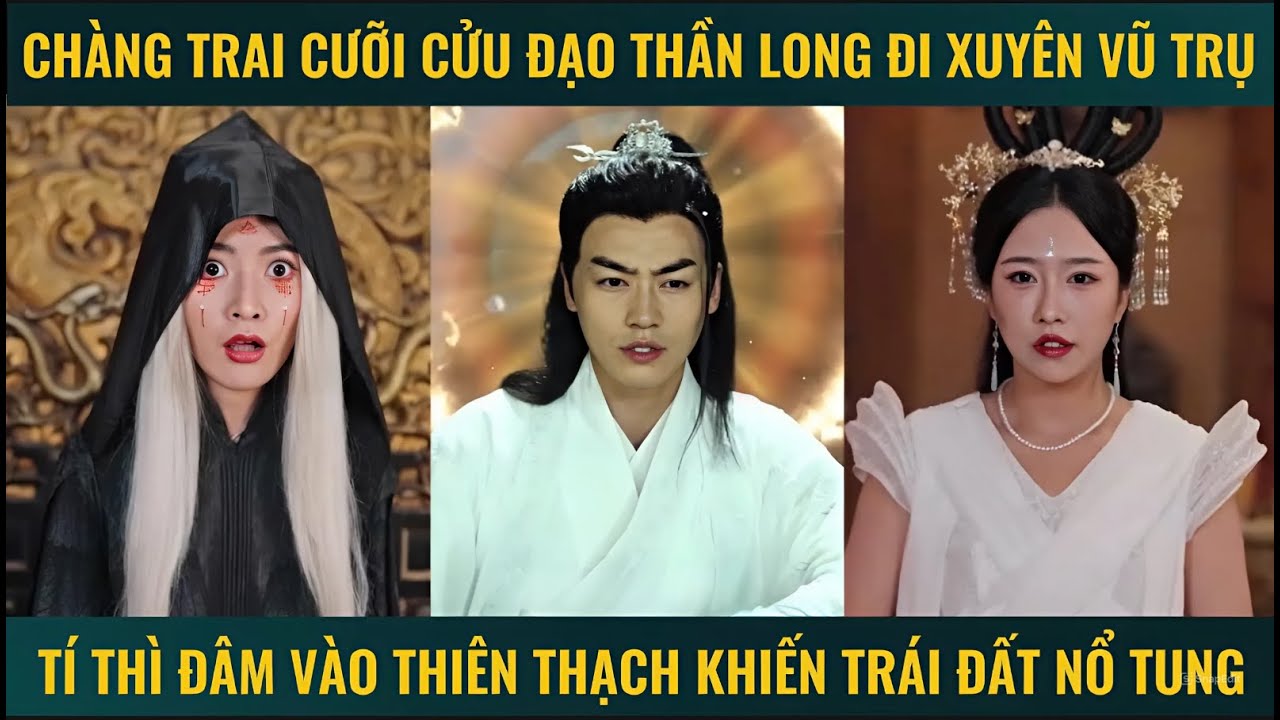 Chàng trai cưỡi cửu đạo thần long đi xuyên vũ trụ tí thì đâm vào thiên thạch khiến trái đất nổ tung