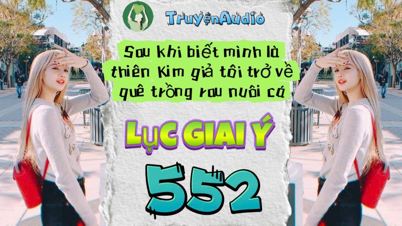 [Truyện Audio] LỤC GIAI Ý 552 [Full] || Lục Giai Ý Audio