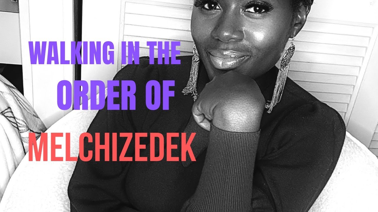 Walking in the order of Melchizedek