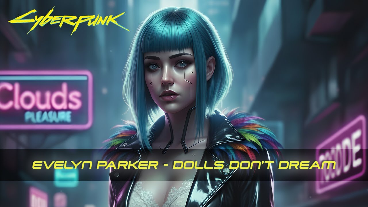 DOLLS DON’T DREAM - Evelyn Parker - Cyberpunk Dark Melancholic Electronic Vibes