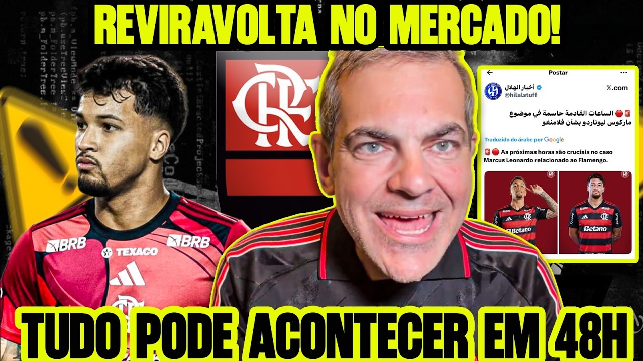 🚨BOMBA‼️PERFIS QUE COBREM AL HILAL DIZEM QUE EM ATÉ 48H MARCOS LEONARDO PODE FECHAR COM O FLAMENGO✅