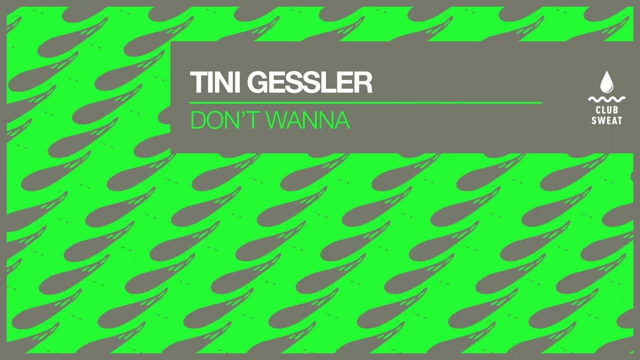 Tini Gessler - Don't Wanna