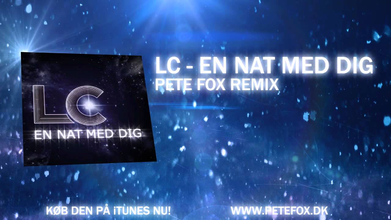 LC - En Nat Med Dig (Pete Fox Remix)