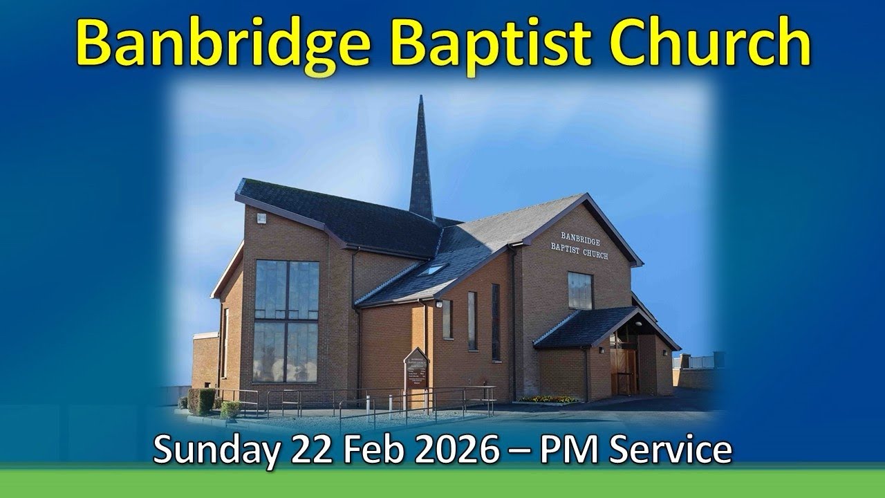 Ian Grant | Gospel | Banbridge Baptist | 22/02/26