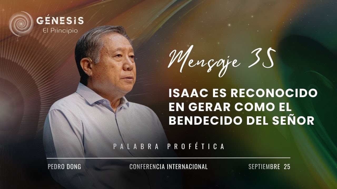 [ ESPAÑOL ] Mensaje 35 - Isaac es reconocido en Gerar como el bendecido del Señor