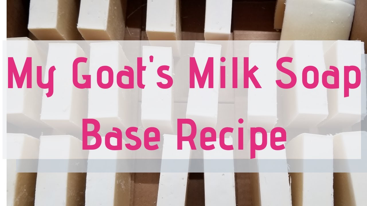 My Cold Process Goat's Milk Soap Recipe