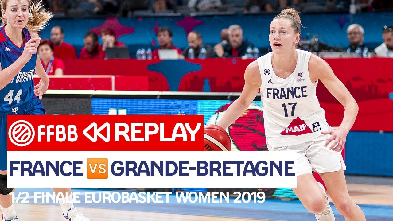 [MATCH COMPLET] France - Grande-Bretagne / 1/2 Finale EuroBasket Women 2019