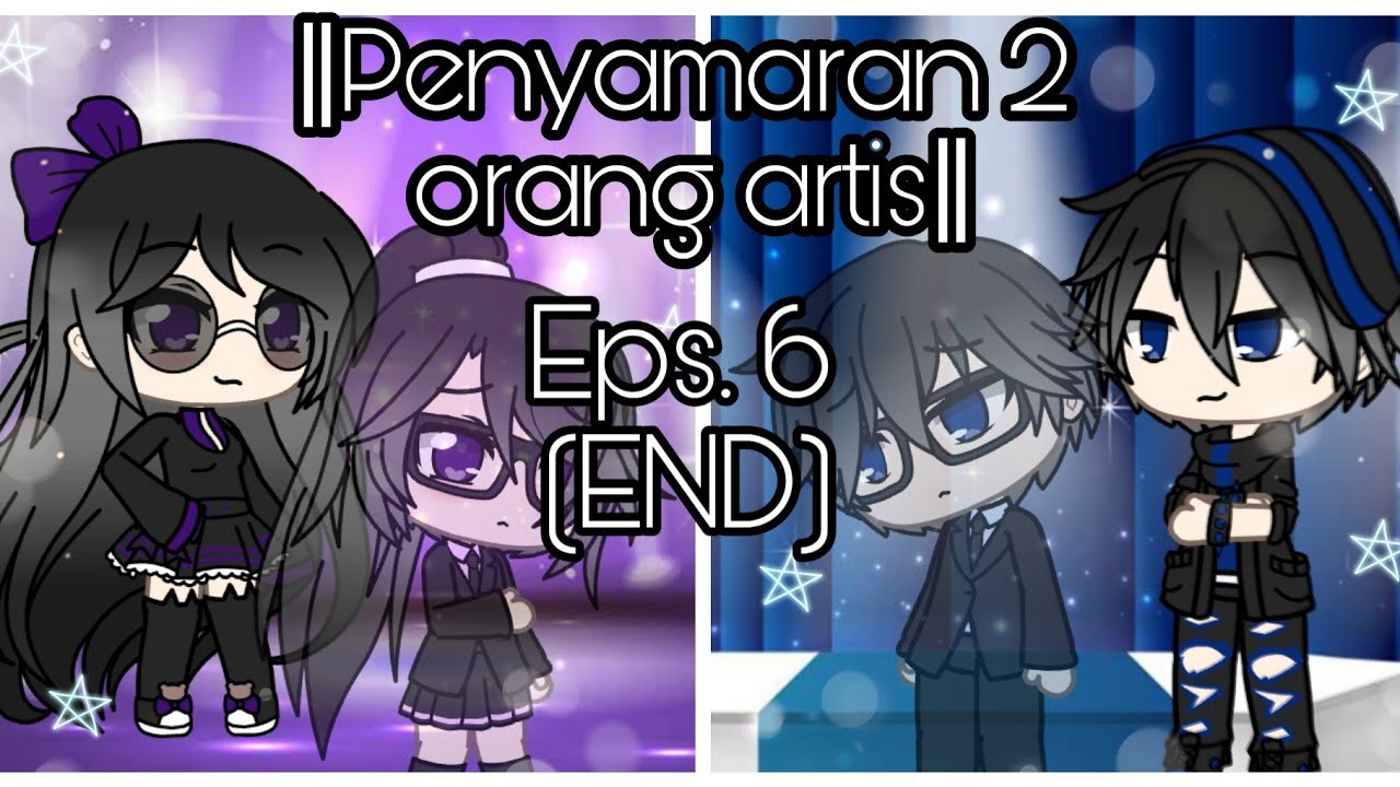 •‖Penyamaran 2 Orang Artis‖• ||Eps. 6 (END) ||Gacha life
