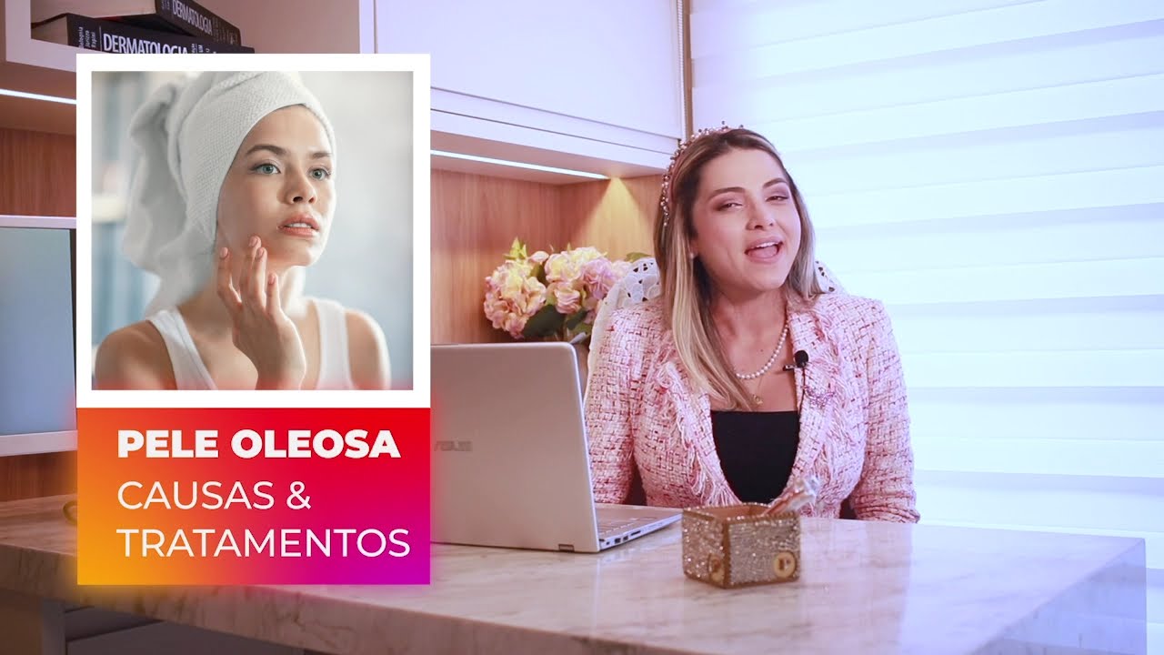 PELE OLEOSA: Causas e tratamento em Fortaleza com dermatologista para oleosidade da pele