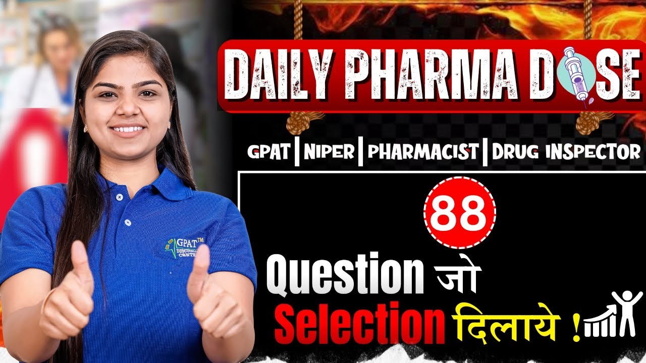 L-88 | Daily Pharma Dose | Questions for Selection in GPAT, NIPER, Pharmacist & Drug Inspector Exam