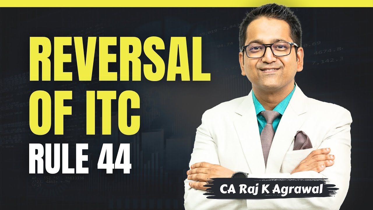 63. Manner of Reversal of ITC on shifting from Regular to Composition - Rule 44 of GST